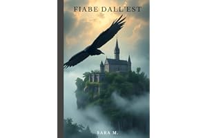 Fiabe dall'est: Fiabe popolari da Russia, Ucraina, Polonia, Serbia, Croazia, Ungheria, Lituania e molti altri Paesi