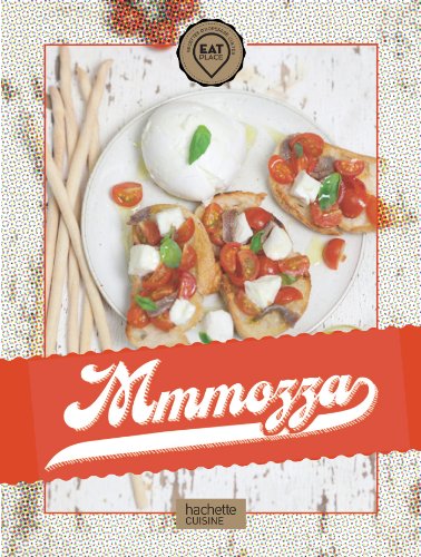Mmmozza: 30 recettes à base de mozzarella francais Mmmozza: 30 recettes à base de mozzarella francais