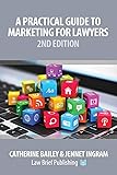 A Practical Guide to Marketing for Lawyers: 2nd Edition
