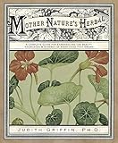 Image de Mother Nature's Herbal: A Complete Guide for Experiencing the Beauty, Knowledge & Synergy of Everything That Grows