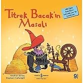 Titrek Bacak&rsquo;ın Masalı