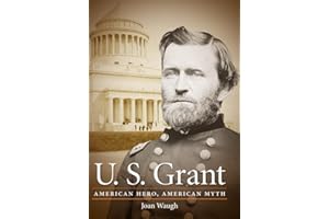 U. S. Grant: American Hero, American Myth (Civil War America)