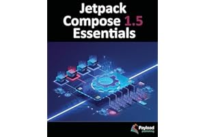 Jetpack Compose 1.5 Essentials: Developing Android Apps with Jetpack Compose 1.5, Android Studio, and Kotlin