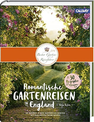 Download Romantische Gartenreisen in England: Zu Besuch in den schönsten Gärten mit den besten Geheimtipps
