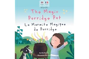 The Magic Porridge Pot - La Marmite Magique de Porridge: Bilingual French & English book for children: Bilingual French & English book for children (Bilingual French - English Fairy Tales)