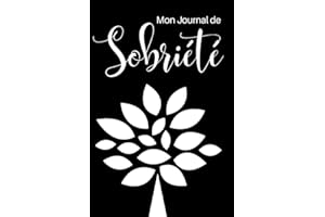 Mon Journal de Sobriété: Carnet de rétablissement d'une dépendance comme l'alcoolisme, le tabagisme, la drogue, la boulimie...| 60 jours de suivi avec des fiches préremplies à compléter.