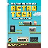 The Nostalgia Nerd's Retro Tech: Computer, Consoles & Games (Tech Classics)