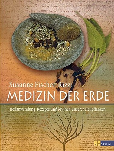 Download Medizin der Erde: Heilanwendung, Rezepte und Mythen unserer Heilpflanzen Download Medizin der Erde: Heilanwendung, Rezepte und Mythen unserer Heilpflanzen