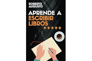 APRENDE A ESCRIBIR LIBROS: Cómo escribir, publicar y vender un libro (SERIE ESCRITURA CREATIVA)