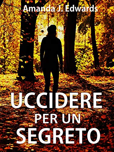 Amanda J. Edwards - Uccidere per un segreto (2019)