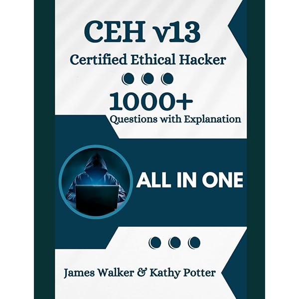 CEH v13 Certified Ethical Hacker: The Ultimate Study Guide and