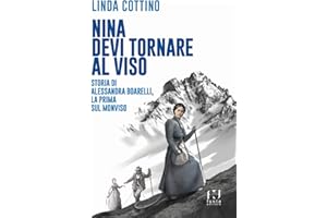 Nina. Devi tornare sul Viso. Storia di Alessandra Boarelli, la prima sul Monviso