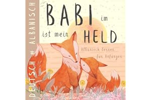 Babi im Albanisch lernen für Anfänger, Albanische Kinderbücher: Zweisprachiges ALBANISCH Deutsches Buch, Albanische Sätze für Kinder und Eltern, Libra shqip për fëmijë