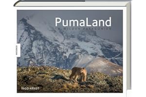 PumaLand: Im wilden Patagonien (Bildband, Naturfotografie, Torres de Paine)