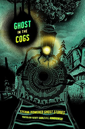 Ghost in the Cogs: Steam-Powered Ghost Stories
