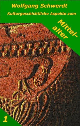 Kulturgeschichtliche Aspekte zum Mittelalter 1 (German Edition) livre
