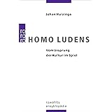 Homo Ludens: Vom Ursprung der Kultur im Spiel