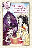 Ever After High: The Class of Classics: An Original Graphic Novel by 