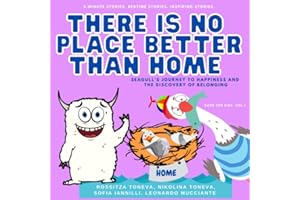THERE IS NO PLACE BETTER THAN HOME. Seagull's Journey to Happiness and the Discovery of Belonging. Book for kids. vol.1: 5-minute stories. Bedtime stories. Inspiring stories.