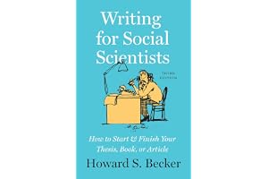 Writing for Social Scientists, Third Edition: How to Start and Finish Your Thesis, Book, or Article: How to Start and Finish Your Thesis, Book, or Article, with a Chapter by Pamela Richards