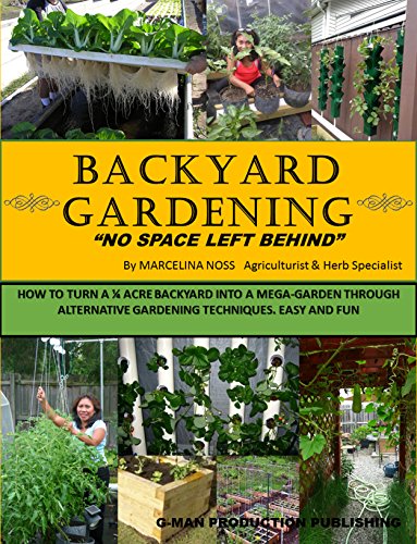 Backyard Gardening No Space Left Behind Turn A 1 4 Acre