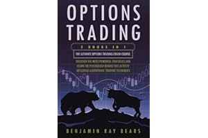 Options Trading: 2 Books 1 - The Ultimate Options Trading Crash Course. Discover The Most Powerful Strategies And Learn The Psychology Behind This Activity - Including Algorithmic Trading Techniques
