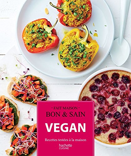 Vegan: Recettes testées à la maison francais Vegan: Recettes testées à la maison francais