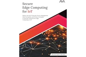 Secure Edge Computing for IoT: Master Security Protocols, Device Management, Data Encryption, and Privacy Strategies to Innovate Solutions for Edge ... Security — Enterprise Path, Band 2)