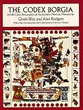 The Codex Borgia: A Full-Color Restoration of the Ancient Mexican Manuscript (Dover Fine Art, History of Art) by 