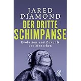 Der dritte Schimpanse: Evolution und Zukunft des Menschen