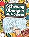 Schwungübungen Ab 4 Jahren: Übungsheft Mit Schwungübungen Zur Erhöhung Der Konzentration, Der Augen-Hand-Koordination Und Feinmotorik Ihres Kindes. ... Und Als Geschenk Für Kinder Ab 4 Jahren! by Laura Eichelberger