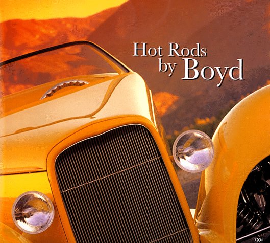 Hot Rods by Boyd Hot Rods by Boyd