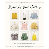 How to Sew Clothes: Learn with Intuitive, Super-Hackable Patterns