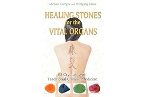 Healing Stones for the Vital Organs: 83 Crystals with Traditional Chinese Medicine