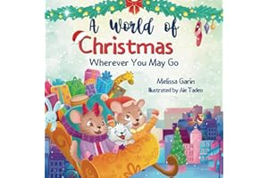A World of Christmas, Wherever You May Go: A Heartwarming Christmas Story for Kids Away from Home, Whether Traveling, Visiting Family or Living Abroad