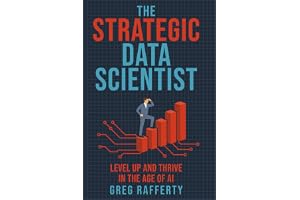 The Strategic Data Scientist: Level Up and Thrive in the Age of AI
