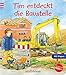 Tim entdeckt die Baustelle by Emma Crombach, Ursula Weller