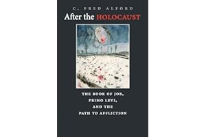 After the Holocaust: The Book Of Job, Primo Levi, And The Path To Affliction