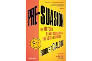 Pre-suasión (Campaña de verano edición limitada): Un método revolucionario para influir y persuadir (Campaña Ahora por menos)