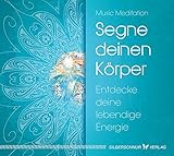Segne deinen Körper. Entdecke deine lebendige Energie by Music Meditation