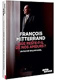 François Mitterrand : Que Reste-t-il de nos amours