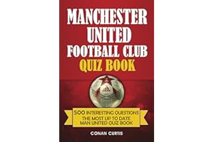 Manchester United Football Club Quiz Book: 500 Trivia Questions for Man United Supporters