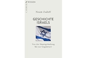 Geschichte Israels: Von der Staatsgründung bis zur Gegenwart (Beck'sche Reihe)