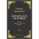 Journaux Intimes | Charles Baudelaire: Fus&eacute;es - Mon c&oelig;ur mis &agrave; nu - Hygi&egrave;ne | Texte Int&eacute;gral (Annot&eacute; d'une biographie)