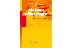 Die Kunst zu überzeugen: Faire und unfaire Dialektik (German Edition)