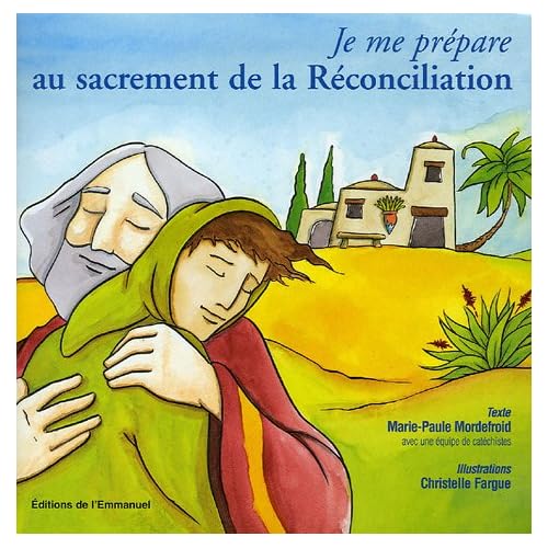 Je me prépare au sacrement de la réconciliation Je me prépare au sacrement de la réconciliation