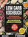 Produktbild Low Carb Kochbuch: Das Rezeptbuch mit 99 gesunden & leckeren Rezepten | Inkl. 30 Tage Diätplan zum Abnehmen & Fettverbrennung | Bonus: Low Carb für Einsteiger Buch Tipps | >> 100% Vollfarbe und Bilder