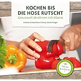 Kochen bis die Hose rutscht - Genussvoll abnehmen mit Vibono