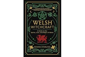 Welsh Witchcraft: A Guide to the Spirits, Lore, and Magic of Wales