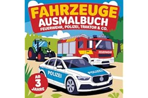 Fahrzeuge Ausmalbuch - Feuerwehr, Polizei, Traktor & Co. für Kinder ab 3 Jahren: Mit 50 spannenden Motiven für langen Malspaß